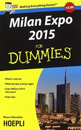 Couverture du produit · Milan Expo 2015 For Dummies. Milan's top ten. Milan by day and by night. Expo Milano 2015: the event, Expo tips