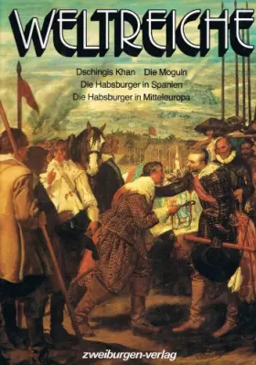 Couverture du produit · Weltreiche 4. Dschingis Khan die Moguln die Habsburger in Spanien die Habsburger in Mitteleuropa.