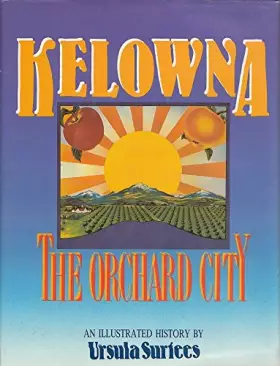 Couverture du produit · Kelowna : The Orchard City