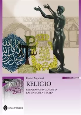 Couverture du produit · Religio: Religion und Glaube in lateinischen Texten. Lat. /Dt.: Religion und Glaube in lateinischen Texten. Lehrplan 2004. Für 