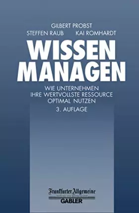 Couverture du produit · Wissen Managen: Wie Unternehmen ihre wertvollste Ressource optimal Nutzen (FAZ - Gabler Edition)