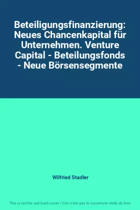 Couverture du produit · Beteiligungsfinanzierung: Neues Chancenkapital für Unternehmen. Venture Capital - Beteilungsfonds - Neue Börsensegmente
