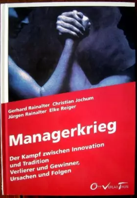 Couverture du produit · Managerkrieg: Den Kampf zwischen Innovation und Tradition verlieren und gewinnen, Ursachen und Folgen: Der Kampf zwischen Innov
