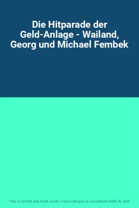 Couverture du produit · Die Hitparade der Geld-Anlage - Wailand, Georg und Michael Fembek
