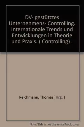 Couverture du produit · DV-gestütztes Unternehmens-Controlling: Internationale Trends und Entwicklungen in Theorie und Praxis
