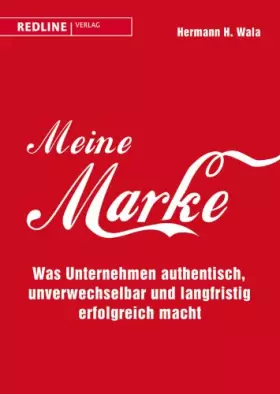 Couverture du produit · Meine Marke: Was Unternehmen authentisch, unverwechselbar und langfristig erfolgreich macht