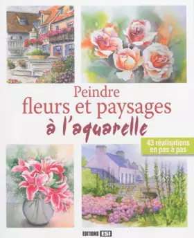 Couverture du produit · Peindre fleurs et paysages à laquarelle