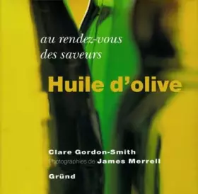 Couverture du produit · Au rendez-vous des saveurs : Huile d'olive