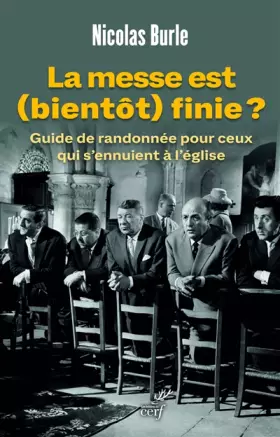 Couverture du produit · La messe est (bientôt) finie ? - Guide de randonnée pour ceux qui s'ennuient à l'église