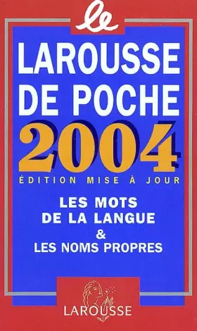 Couverture du produit · Larousse de poche 2004 : Les mots de la langue et les noms propres