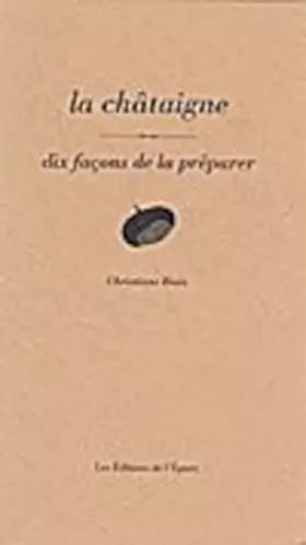 Couverture du produit · La Châtaigne : 10 façons de la préparer