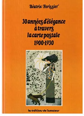 Couverture du produit · 30 annees d'elegance a travers la carte postale / 1900-1930
