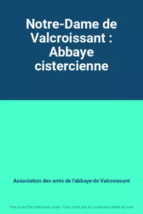Couverture du produit · Notre-Dame de Valcroissant : Abbaye cistercienne