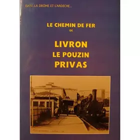 Couverture du produit · Le chemin de fer de Livron-Le Pouzin-Privas