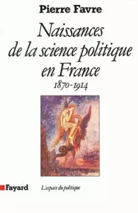 Couverture du produit · Naissances de la science politique en France (1870-1914)