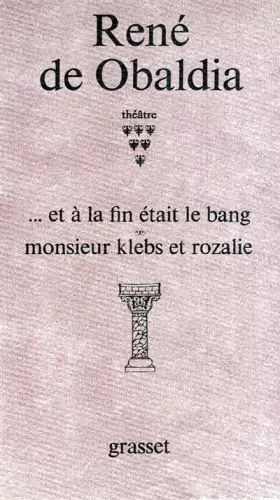 Couverture du produit · Theatre: ... Et a La Fin Etait Le Bang Monsieur Klebs et Rozalie