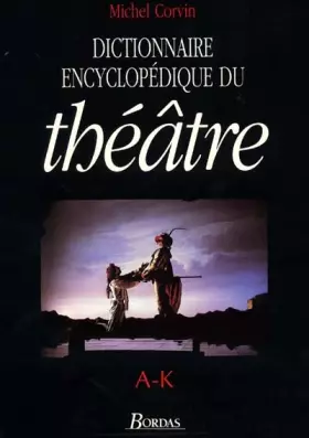 Couverture du produit · Dictionnaire encyclopédique du théâtre, volume 1