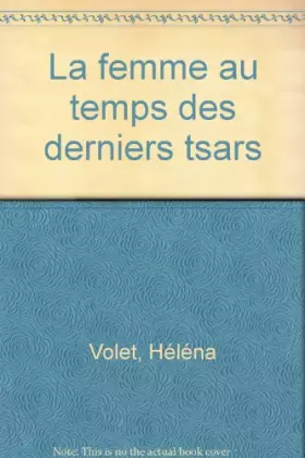 Couverture du produit · La femme au temps des derniers tsars