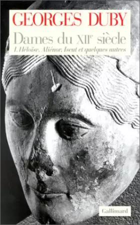 Couverture du produit · Dames du XIIe siècle, tome 1 : Héloïse, Aliénor, Iseut et quelques autres