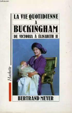 Couverture du produit · La Vie quotidienne à Buckingham : De Victoria à Elisabeth II