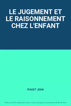 Couverture du produit · LE JUGEMENT ET LE RAISONNEMENT CHEZ L'ENFANT