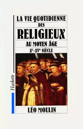 Couverture du produit · La Vie quotidienne des religieux au Moyen-Âge, Xe-XVe Siècle
