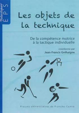 Couverture du produit · Les objets de la technique : de la compétence motrice à la tactique individuelle