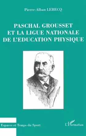Couverture du produit · Paschal Grousset et la Ligue nationale de l'éducation physique