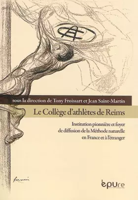 Couverture du produit · Le college d'athletes de reims. institution pionniere et foyer de dif fusion de la methode naturelle