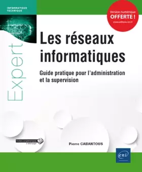 Couverture du produit · Les réseaux informatiques: Guide pratique pour l'administration et la supervision