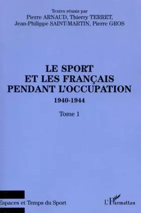 Couverture du produit · LE SPORT ET LES FRANÇAIS PENDANT L'OCCUPATION 1940-1944: Tome 1