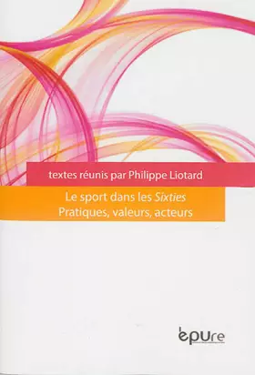 Couverture du produit · Le sport dans les Sixties : Pratiques, valeurs, acteurs