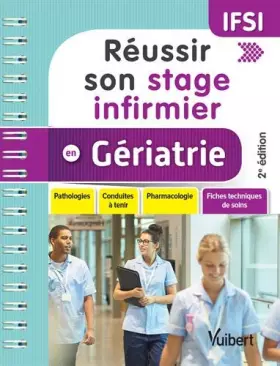 Couverture du produit · Réussir son stage infirmier - Gériatrie : Pathologies - Conduites à tenir - Pharmacologie - Fiches techniques de soins