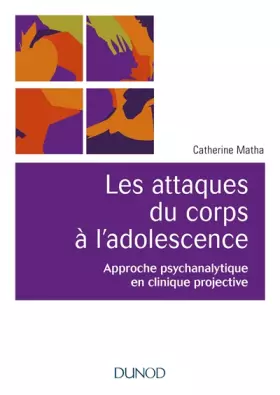 Couverture du produit · Les attaques du corps à l'adolescence - Approche psychanalytique en clinique projective: Approche psychanalytique en clinique p