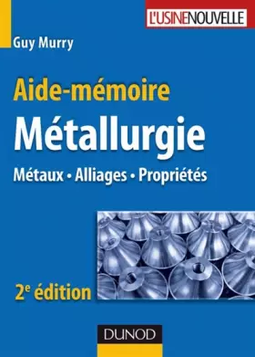 Couverture du produit · Aide-mémoire métallurgie : Métaux - Alliages - Propriétés