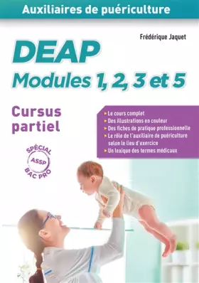 Couverture du produit · DEAP - Modules 1, 2, 3 et 5 - Auxiliaires de puériculture - Cursus partiel (baccalauréat professionnel ASSP): Cours complet - F