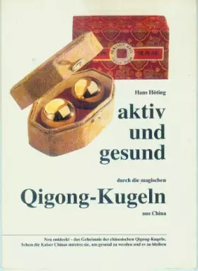 Couverture du produit · Aktiv und gesund durch die magischen Qigong-Kugeln aus China: Neu entdeckt - das Geheimnis der chinesischen Qigong-Kugeln