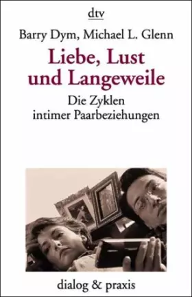 Couverture du produit · Liebe, Lust und Langeweile: Die Zyklen intimer Paarbeziehungen (dtv dialog und praxis)
