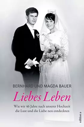 Couverture du produit · Liebes Leben: Wie wir 46 Jahre nach unserer Hochzeit die Lust und die Liebe neu entdeckten
