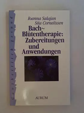 Couverture du produit · Bach-Blütentherape: Zubereitungen und Anwendungen