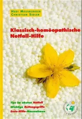 Couverture du produit · Klassisch-homöopathische Notfall-Hilfe. Tips im akuten Notfall. Wichtige...: Tips im akuten Notfall. Wichtige Rettungsgriffe. E
