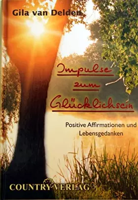 Couverture du produit · Impulse zum Glücklichsein: Positive Affirmationen und Lebensgedanken