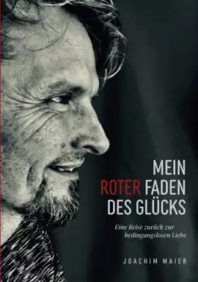 Couverture du produit · Mein roter Faden des Glücks: Eine Reise zurück zur bedingungslosen Liebe