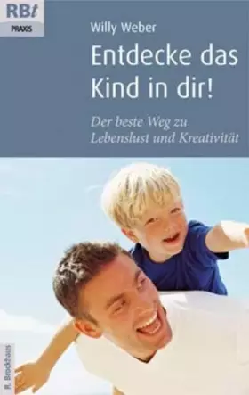 Couverture du produit · Entdecke das Kind in dir!: Der beste Weg zu Lebenslust und Kreativität (RBtaschenbücher)