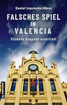 Couverture du produit · Falsches Spiel in Valencia: Vicente Alapont ermittelt (Taxifahrer und Ex-Inspector Vicente Alapont) (Kriminalromane im GMEINER-