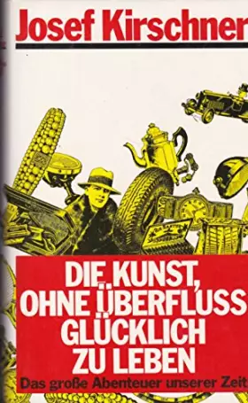 Couverture du produit · Die Kunst, ohne Überfluss glücklich zu leben - Das große Abenteuer unserer Zeit