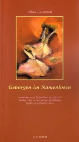 Couverture du produit · Geborgen im Namenlosen. Inmitten von Schatten und Licht - Texte, die vom Leben erzählen - Lyrik und Meditation