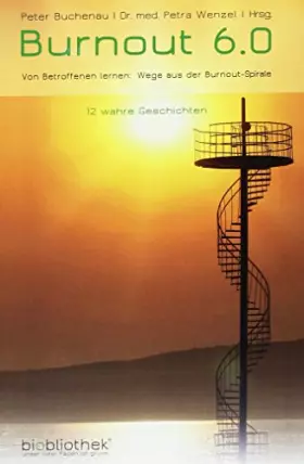 Couverture du produit · Burnout 6.0: Von Betroffenen lernen: Wege aus der Burnout-Spirale
