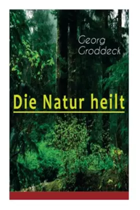 Couverture du produit · Die Natur heilt: Die Entdeckung der Psychosomatik