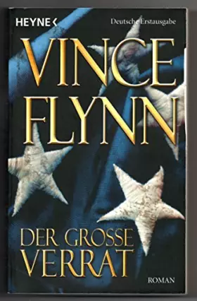 Couverture du produit · Der große Verrat: Roman: Roman. Deutsche Erstausgabe (Die Mitch-Rapp-Serie, Band 7)